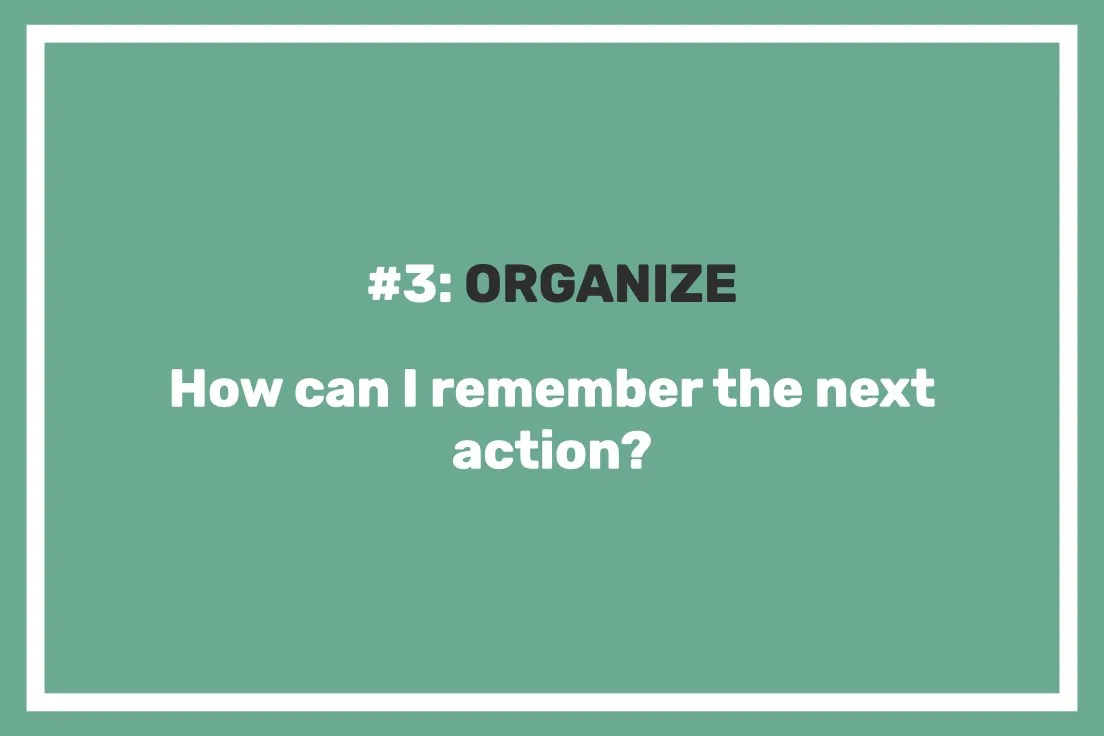Card reading: #3 ORGANIZE. How can I remember the next action?