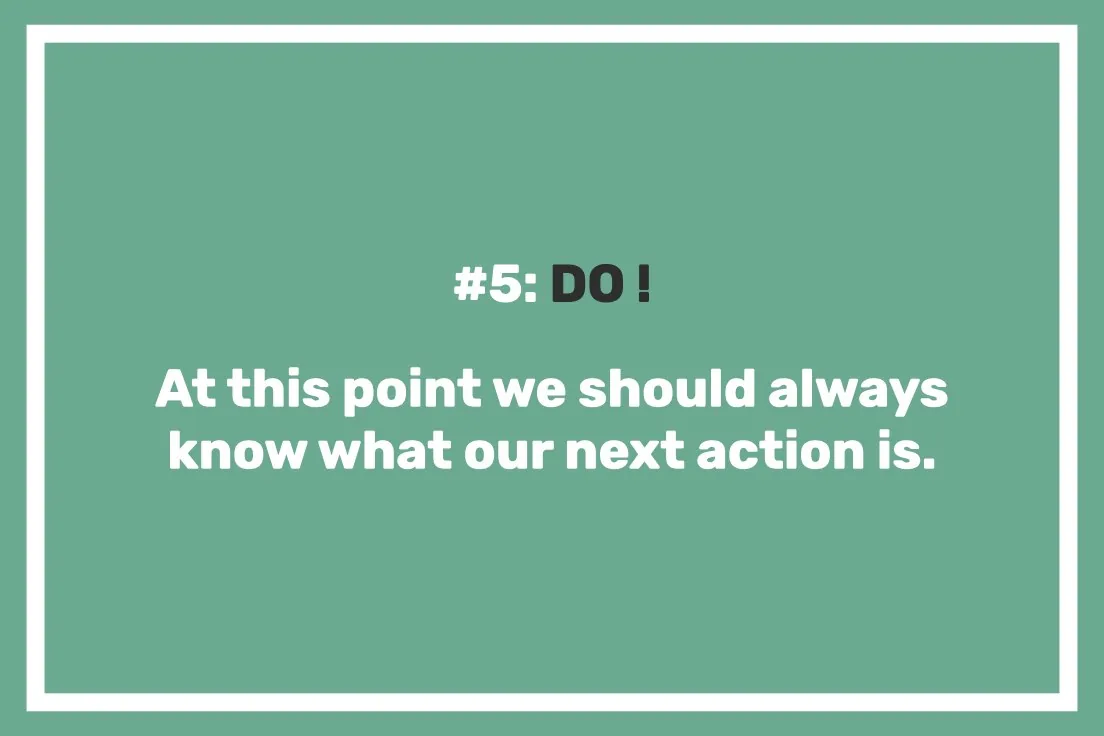 Card reading: #5 DO! At this point we should always know what our next action is.